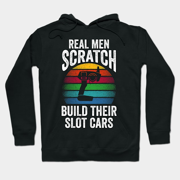 Slot Car Racing Retro Real Men Scratch Build Their Slot Cars Hoodie by swissles